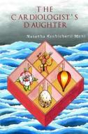 The Cardiologist's Daughter di Natasha Kochicheril Moni edito da Two Sylvias Press