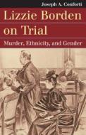 Conforti, J:  Lizzie Borden on Trial di Joseph A. Conforti edito da University Press of Kansas