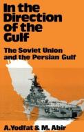 In the Direction of the Gulf di Mordechai Abir, Aryeh Yodfat edito da Taylor & Francis Ltd
