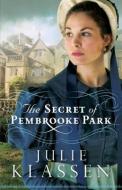 The Secret of Pembrooke Park di Julie Klassen edito da Baker Publishing Group