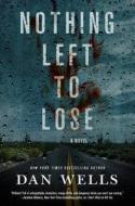 Nothing Left to Lose di Dan Wells edito da TOR BOOKS