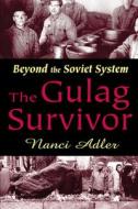 The Gulag Survivor di Nanci Adler edito da Routledge