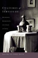 Cultures of Servitude di Raka Ray, Seemin Qayum edito da Stanford University Press