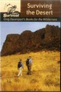 Surviving the Desert di Gregory J. Davenport edito da Stackpole Books