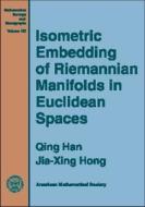Isometric Embedding Of Riemannian Manifolds In Euclidean Spaces di Qing Han, Jia-Xing Hong edito da American Mathematical Society
