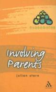 Involving Parents di Julian Stern edito da Bloomsbury Publishing Plc