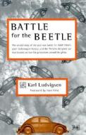 Battle For The Beetle di Karl Ludvigsen edito da Brooklands Books Ltd