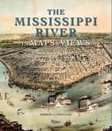 The Mississippi in Maps di Robert J. Holland edito da Rizzoli International Publications