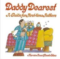 Daddy Dearest: A Guide for First-Time Fathers di Marvin Ross edito da Dundurn Group