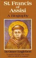 St. Francis of Assisi: A Biography di Omer Englebert edito da Franciscan Media