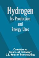 Hydrogen Its Production and Energy Uses di Committee on Science and Technology U S edito da INTL LAW & TAXATION PUBL