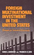 Foreign Multinational Investment in the United States di Sara L. Gordon, Francis A. Lees edito da Quorum Books