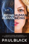 Being Human. Human Being. di Paul Black edito da NOVEL INSTINCTS PUB