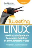 140 Linux Configuration Commands Explained In 140 Characters Or Less di #Crawley,  Don R edito da Soundtraining.net