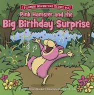 Pink Hamster and the Big Birthday Surprise di Eileen Wacker edito da ONCE KIDS LLC
