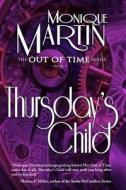 Thursday's Child: Out of Time Book #5 di Monique Martin edito da Monique Martin