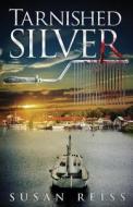 Tarnished Silver di Susan Reiss edito da Ink & Imagination