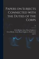 Papers on Subjects Connected With the Duties of the Corps; 10 edito da LIGHTNING SOURCE INC