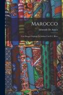 Marocco: Con Disegni Originali Di Stefano Ussi E C. Biseo di Edmondo de Amicis edito da LEGARE STREET PR