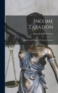 Income Taxation: Methods and Results in Various Countries di Kossuth Kent Kennan edito da LEGARE STREET PR