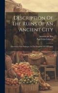Description Of The Ruins Of An Ancient City: Discovered Near Palenque, In The Kingdom Of Guatemala di Antonio del Río edito da LEGARE STREET PR