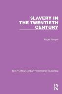 Slavery In The Twentieth Century di Roger Sawyer edito da Taylor & Francis Ltd