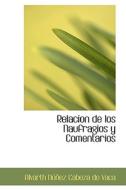 Relacion De Los Naufragios Y Comentarios di Alvarth Nez Cabeza De Vaca edito da Bibliolife