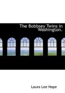 The Bobbsey Twins In Washington di Laura Lee Hope edito da Bibliolife