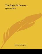The Raja of Sattara: Speech (1841) di George Thompson edito da Kessinger Publishing