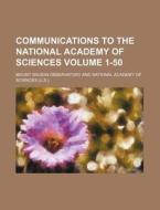 Communications to the National Academy of Sciences Volume 1-50 di Mount Wilson Observatory edito da Rarebooksclub.com