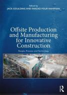 Offsite Production and Manufacturing for Innovative Construction edito da Taylor & Francis Ltd