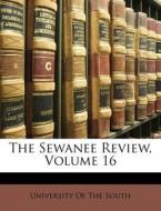 The Sewanee Review, Volume 16 edito da Bibliolife, Llc