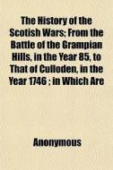 The History Of The Scotish Wars; From Th di Anonymous edito da General Books