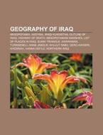 Geography Of Iraq: Mesopotamia, Assyria, di Books Llc edito da Books LLC, Wiki Series