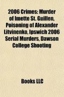 2006 Crimes: Murder Of Imette St. Guille di Books Llc edito da Books LLC, Wiki Series