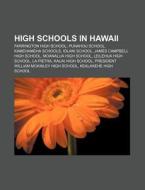 High Schools In Hawaii: Farrington High School, Punahou School, Kamehameha Schools, Iolani School, James Campbell High School di Source Wikipedia edito da Books Llc, Wiki Series