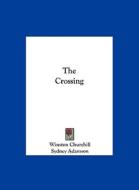 The Crossing di Winston S. Churchill edito da Kessinger Publishing