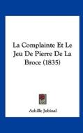 La Complainte Et Le Jeu de Pierre de La Broce (1835) di Achille Jubinal edito da Kessinger Publishing
