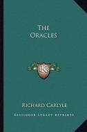 The Oracles di Richard Carlyle edito da Kessinger Publishing