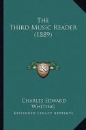 The Third Music Reader (1889) di Charles Edward Whiting edito da Kessinger Publishing