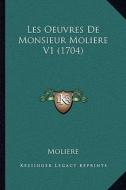 Les Oeuvres de Monsieur Moliere V1 (1704) di Moliere edito da Kessinger Publishing