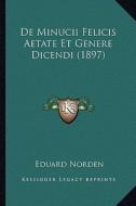 de Minucii Felicis Aetate Et Genere Dicendi (1897) di Eduard Norden edito da Kessinger Publishing