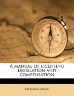A Manual Of Licensing Legislation And Co di Frederick Millar edito da Nabu Press