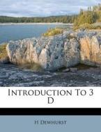 Introduction To 3 D di H Dewhurst edito da Nabu Press