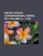 United States Congressional Serial Set Volume a 3186 di Anonymous edito da Rarebooksclub.com