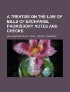 A Treatise on the Law of Bills of Exchange, Promissory Notes and Checks di MacKenzie Dalzell Chalmers edito da Rarebooksclub.com
