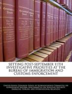 Setting Post-september 11th Investigative Priorities At The Bureau Of Immigration And Customs Enforcement edito da Bibliogov