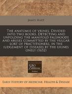 The Anatomie Of Vrines. Divided Into Two di James Hart edito da Lightning Source Uk Ltd