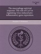 The Macrophage Antiviral Response di Benjamin S Christmann edito da Proquest, Umi Dissertation Publishing