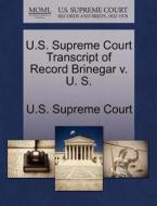 U.s. Supreme Court Transcript Of Record Brinegar V. U. S. edito da Gale, U.s. Supreme Court Records